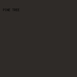 2F2B28 - Pine Tree color image preview