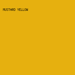 E6B00F - Mustard Yellow color image preview