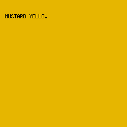 E6B600 - Mustard Yellow color image preview