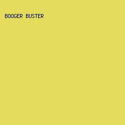 E3DB5C - Booger Buster color image preview