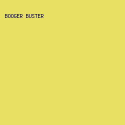 E7E063 - Booger Buster color image preview