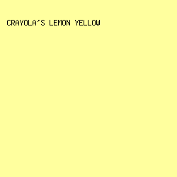 FFFF9E - Crayola's Lemon Yellow color image preview