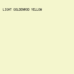 F4F6CD - Light Goldenrod Yellow color image preview