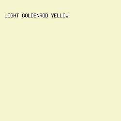 F5F6CE - Light Goldenrod Yellow color image preview