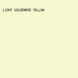 F6F7CD - Light Goldenrod Yellow color image preview
