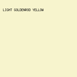 F7F4CD - Light Goldenrod Yellow color image preview