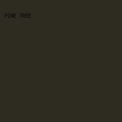 2E2C20 - Pine Tree color image preview