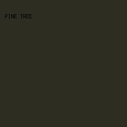 2E2D22 - Pine Tree color image preview
