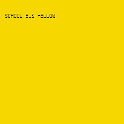 F6D800 - School Bus Yellow color image preview