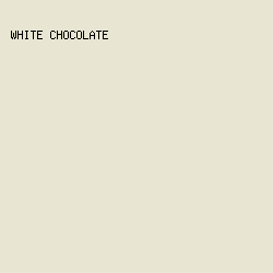E8E6D3 - White Chocolate color image preview