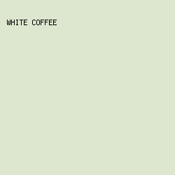 DDE6CF - White Coffee color image preview