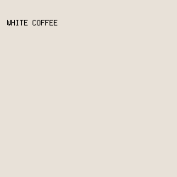 E8E1D8 - White Coffee color image preview
