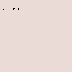 EBDBD7 - White Coffee color image preview