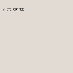 e1dbd4 - White Coffee color image preview