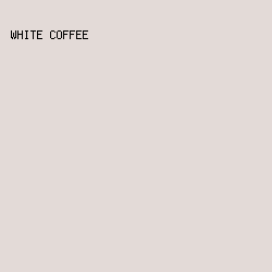 e3dad7 - White Coffee color image preview