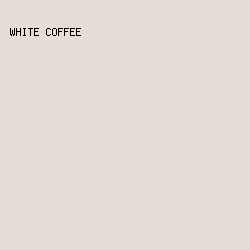 e5ddd5 - White Coffee color image preview