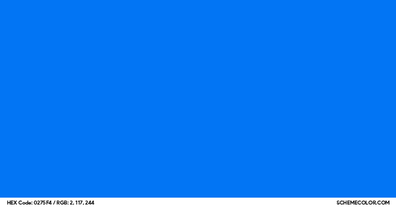 0275 Color Code #0275F4 Hex Color Code - SchemeColor.com