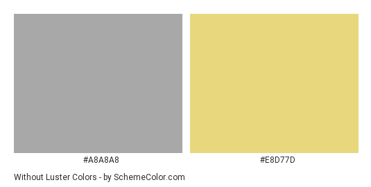 Without Luster - Color scheme palette thumbnail - #a8a8a8 #e8d77d 
