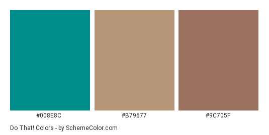 Do That! - Color scheme palette thumbnail - #008E8C #B79677 #9C705F 