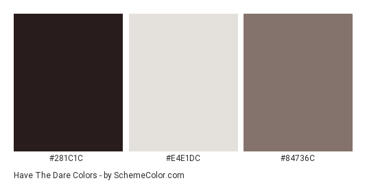 Have the Dare - Color scheme palette thumbnail - #281C1C #E4E1DC #84736C 