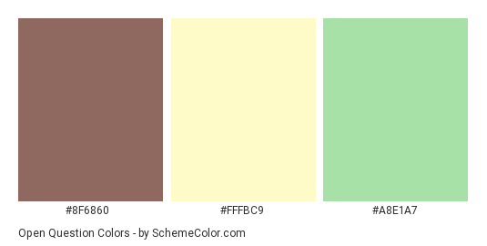 Open Question - Color scheme palette thumbnail - #8F6860 #FFFBC9 #A8E1A7 