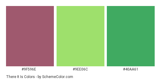 There It Is - Color scheme palette thumbnail - #9f596e #9ee06c #40aa61 