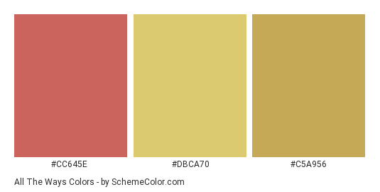 All The Ways - Color scheme palette thumbnail - #cc645e #dbca70 #c5a956 