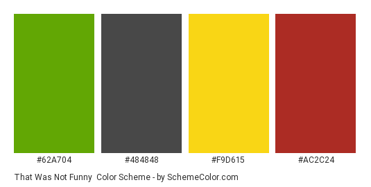 That Was Not Funny - Color scheme palette thumbnail - #62A704 #484848 #F9D615 #AC2C24 