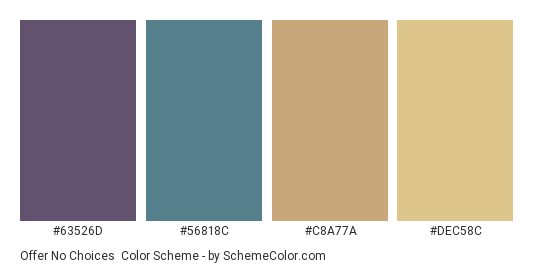 Offer No Choices - Color scheme palette thumbnail - #63526D #56818C #C8A77A #DEC58C 