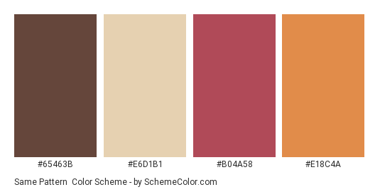 Same Pattern - Color scheme palette thumbnail - #65463B #E6D1B1 #B04A58 #E18C4A 