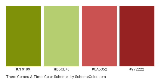 There Comes A Time - Color scheme palette thumbnail - #7f9109 #b5ce70 #ca5352 #972222 