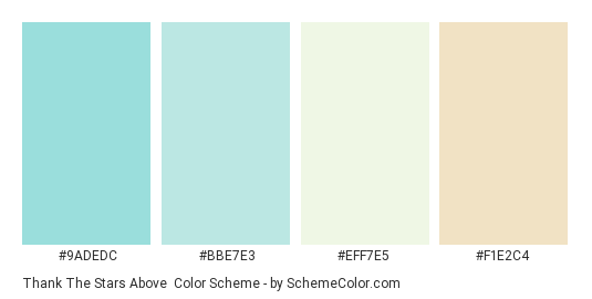 Thank the Stars Above - Color scheme palette thumbnail - #9adedc #bbe7e3 #eff7e5 #f1e2c4 