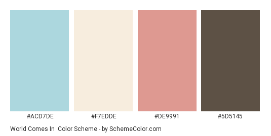 World Comes In - Color scheme palette thumbnail - #ACD7DE #F7EDDE #DE9991 #5D5145 