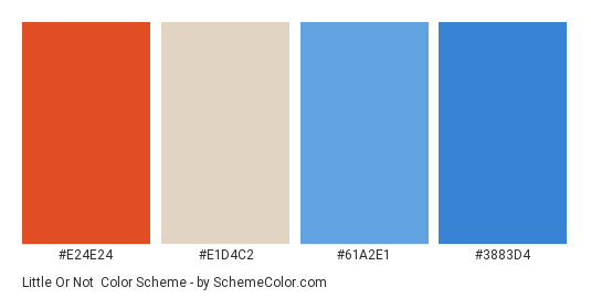 Little or Not - Color scheme palette thumbnail - #e24e24 #e1d4c2 #61a2e1 #3883d4 