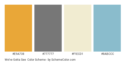 We’ve Gotta See - Color scheme palette thumbnail - #e9a738 #777777 #f1ecd1 #8abccc 