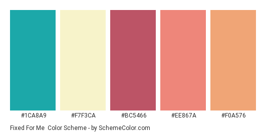 Fixed for Me - Color scheme palette thumbnail - #1ca8a9 #f7f3ca #bc5466 #ee867a #f0a576 