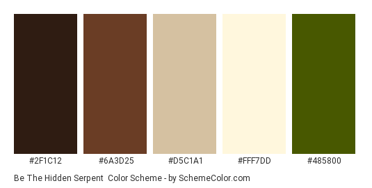 Be the Hidden Serpent - Color scheme palette thumbnail - #2f1c12 #6a3d25 #d5c1a1 #fff7dd #485800 