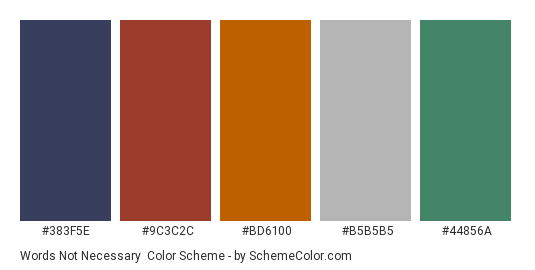 Words Not Necessary - Color scheme palette thumbnail - #383F5E #9C3C2C #BD6100 #B5B5B5 #44856A 