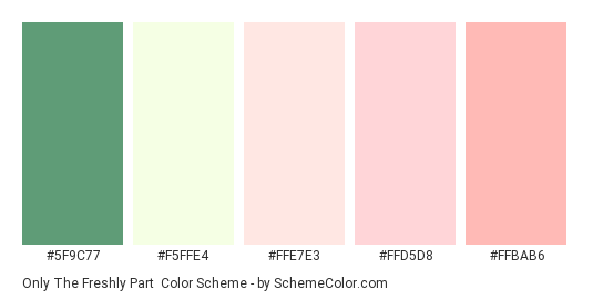Only the Freshly Part - Color scheme palette thumbnail - #5f9c77 #f5ffe4 #ffe7e3 #ffd5d8 #ffbab6 