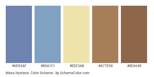 Mass Hysteria - Color scheme palette thumbnail - #6E83AF #80A1C1 #EEE3AB #A77E58 #8E6649 