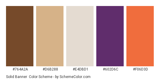 Solid Banner - Color scheme palette thumbnail - #764a2a #d6b288 #e4dbd1 #602d6c #f06d3d 