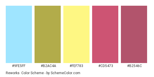 Reworks - Color scheme palette thumbnail - #9fe5ff #b2ac4a #fef783 #cd5473 #b2546c 