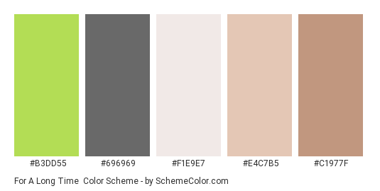 For a Long Time - Color scheme palette thumbnail - #B3DD55 #696969 #F1E9E7 #E4C7B5 #C1977F 