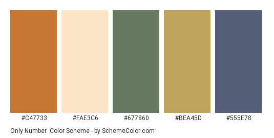 Only Number - Color scheme palette thumbnail - #C47733 #FAE3C6 #677860 #BEA45D #555E78 
