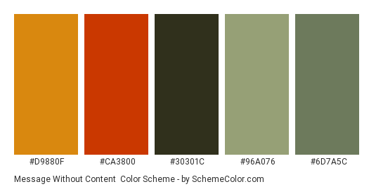 Message Without Content - Color scheme palette thumbnail - #D9880F #CA3800 #30301C #96A076 #6D7A5C 