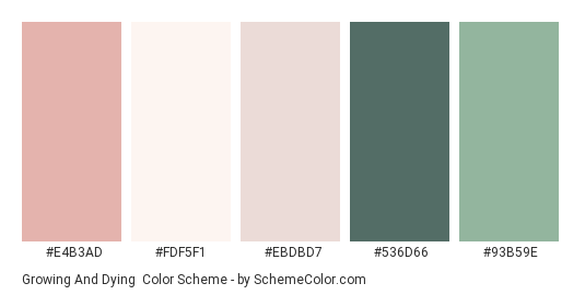 Growing and Dying - Color scheme palette thumbnail - #E4B3AD #FDF5F1 #EBDBD7 #536D66 #93B59E 