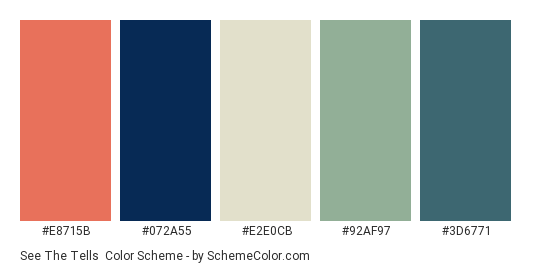 See the Tells - Color scheme palette thumbnail - #E8715B #072A55 #E2E0CB #92AF97 #3D6771 