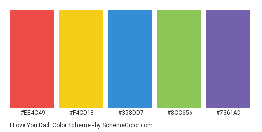 I Love You Dad - Color scheme palette thumbnail - #EE4C49 #F4CD18 #358DD7 #8CC656 #7361AD 