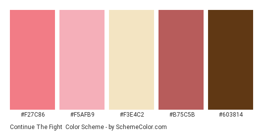 Continue the Fight - Color scheme palette thumbnail - #F27C86 #F5AFB9 #F3E4C2 #B75C5B #603814 
