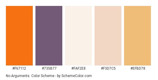 No Arguments - Color scheme palette thumbnail - #F67112 #735B77 #FAF2E8 #F3D7C5 #EFBD78 